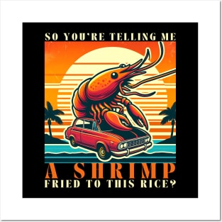 You are telling me a shrimp fried this rice, a  shrimp curling around a classic red car. Posters and Art